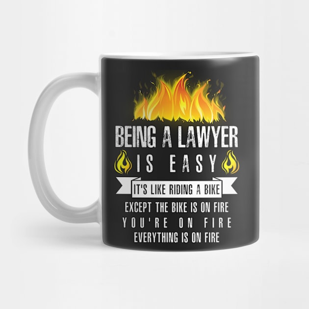 Being a Lawyer Is Easy (Everything Is On Fire) by helloshirts